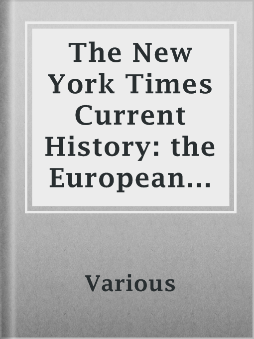 Title details for The New York Times Current History: the European War, February, 1915 by Various - Available